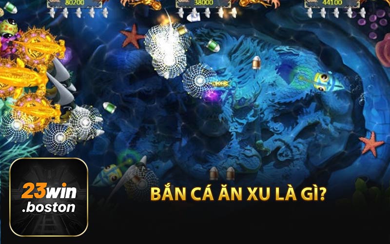 Bắn cá ăn xu là gì?