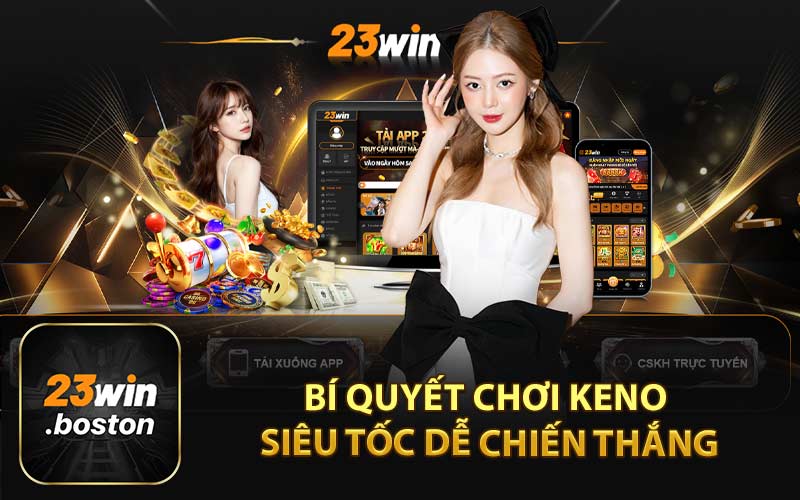 Bí Quyết Chơi Keno Siêu Tốc Dễ Chiến Thắng