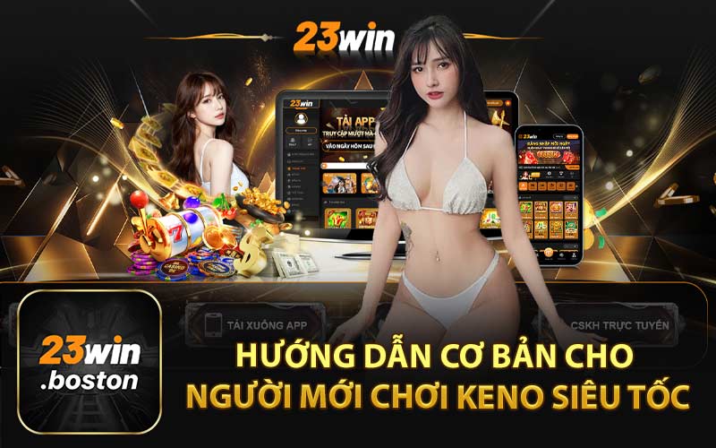 Hướng Dẫn Cơ Bản Cho Người Mới Chơi Keno Siêu Tốc