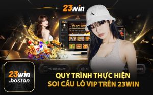 Quy Trình Thực Hiện Soi Cầu Lô VIP Trên 23WIN